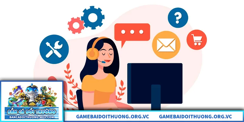 Kênh liên hệ chính thức hỗ trợ người chơi bắn cá hiệu quả